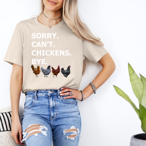 Sorry. Can't. Chickens. Bye. — Lightweight 100% Cotton Unisex Tshirt